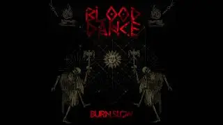 Blood Dance - Burn Slow