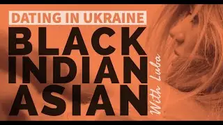 Dating Ukrainian Women for Black, Asian & Indian Men