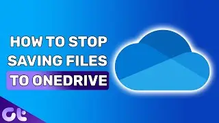 How to Stop Win­dows 10 From Sav­ing Files to OneDrive | Guiding Tech