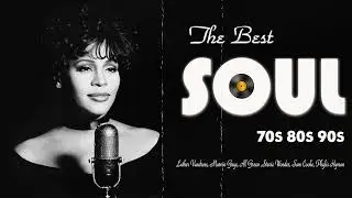 The Very Best Of Soul   70s, 80s,90s Soul  Marvin Gaye, Whitney Houston, Al Green, Teddy Pendergrass