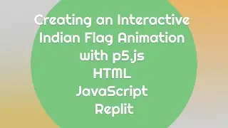 Creating an Interactive Indian Flag Animation with p5.js, html, javascript, replit