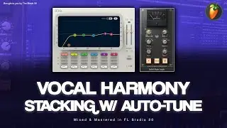 Mixing Vocal Harmony Stacks with Auto-Tune (FL Studio 20)
