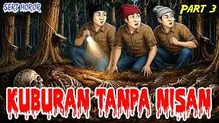 KUBURAN TANPA NISAN | ANIMASI HOROR #168 Part 3