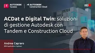 Webinar NTI Italy | ACDat e Digital Twin – Soluzioni di gestione Autodesk con Tandem e Construction