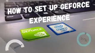 GeForce Experience Set Up Tutorials