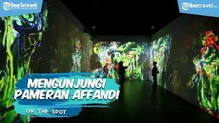 Mengunjungi Pameran Imersif Affandi Alam, Ruang, Manusia di Galeri Nasional