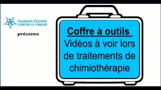 Présentation du coffre à outils pour les personnes qui débutent des traitements de chimiothérapie