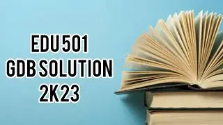 EDU505 Gdb Solution 1|Fall 2023#vu #VUHH Edu505