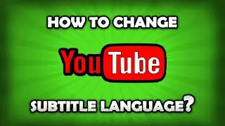 How To Change Subtitle Language On YouTube?
