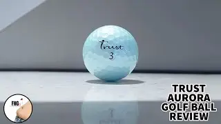 Trust Aurora Golf Ball Review