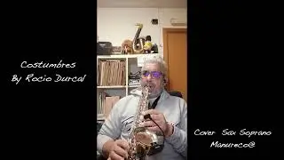 Rocio Durcal Costumbres , cover Saxo Soprano Manureco@