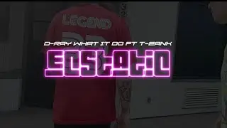 D-Ray What It Do ft T-Zank - Ecstatic ( Official Music Video ) #Ecstatic #draywhatitdo #tzank