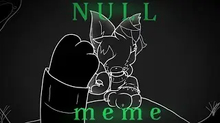 Null // Animation meme
