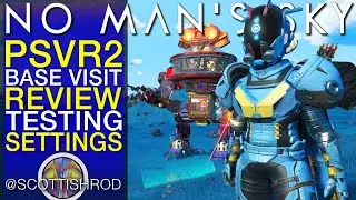 Review Settings Testing Base Visits In PSVR2 No Man's Sky Update Fractal - NMS Scottish Rod