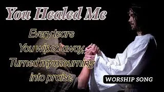 You Healed Me |  Worship Song Inspired by Psalm 30:2