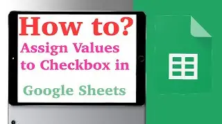 How to assign values to checkbox in Google Sheets? #howto #GoogleSheet  #excelinsheets  #sheets