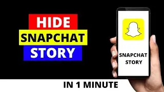 How To Hide Your Snapchat Story From Someone on Android + iPhone in 2022