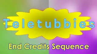 My Rebooted Fanmade Teletubbies End Credits (2024) [NO CREDITS ADDED]