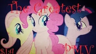 The Greatest (Sia ft. Kendrick Lamar) [MLP PMV]