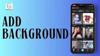 How to Add Background on Bigo Live | Step-by-Step Guide