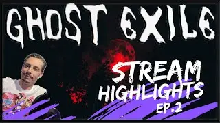 Ghost Exile ~ Stream Highlights EP.2