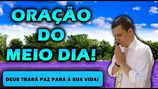 ((🔴)) ORAÇÃO DO MEIO DIA  DEUS TRARÁ PAZ PARA A SUA VIDA!