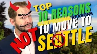 Top 10 SURPRISING Reasons NOT To Move To Seattle Washington Living and moving to Seattle Washington