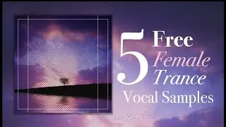 [FREE] 5 FEMALE TRANCE SAMPLES