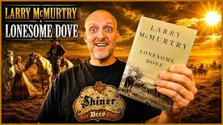 Lonesome Dove by Larry McMurtry Book Review & Reaction | An Immediate Top 10 All-Time Read For Me