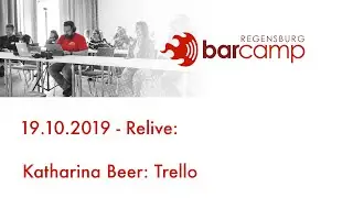 BarCamp Regensburg 2019 - Katharina Beer - Trello Projektmanagementsoftware