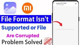 File Format Isn't Supported Or File Are Corrupted | Fix Mi, Redmi, Poco File Format Gallery Problem