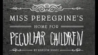 Let's Read Miss Peregrine's Home for Peculiar Children Chapter 4 End Chapter 5 Part 1