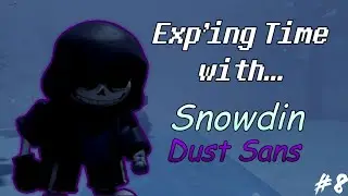 Exp'ing Time with Snowdin Dust Sans | Undertale Last Corridor
