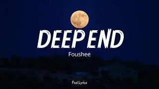 Foushee - Deep End (lyrics)