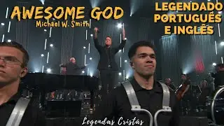 AWESOME GOD - Michael W. Smith | LEGENDADO
