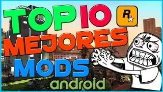 Top Los 10 Mejores Y Realistas Mods Para GTA SAN ANDREAS Android!! 2017