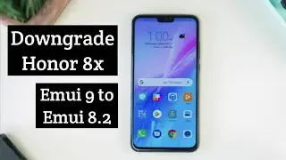 How to Downgrade Honor 8x Emui 9 to Emui 8.2 Complete guide step by step