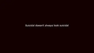 Suicidal Doesn't Always Look Suicidal