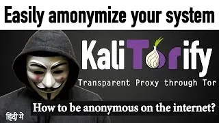 How to easily anonymize Kali Linux using kalitorify [Hindi]
