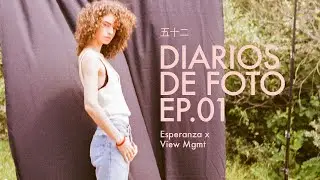 Diarios de Foto - Ep.01 Esperanza x View Management