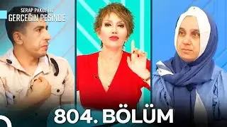 Gerçeğin Peşinde 804. Bölüm