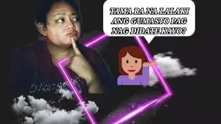 TAMA BA NA ANG LALAKI ANG GUMASTOS SA TUWING NAGDEDATE KAYO? | LEILANI HO
