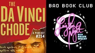 254: Bad Book Club: The Da Vinci Chode (Part I)