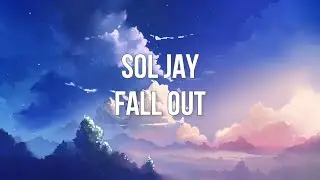 sol jay - FALL OUT (Lyrics)