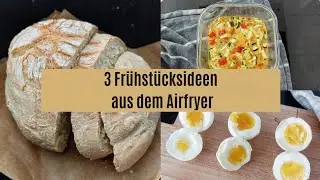 Frühstücksideen aus der Heißluftfritteuse | Rezepte aus dem Airfryer | perfekter Start in den Tag