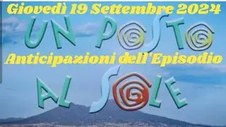 GIOVEDÌ 19 SETTEMBRE 2024 - UN POSTO AL SOLE - ANTICIPAZIONI DELL'EPISODIO #upas #lvs #unpostoalsole