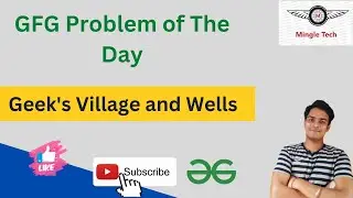 Geek's Village and Wells || Problem of the Day || Easy Solution || GFG || C++