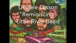 Reminiscing (Little River Band) Ukulele Lesson