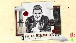 Mickey Love - Para Siempre ( Audio Oficial )
