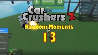 Roblox | Car Crushers 2 Random Moments #13